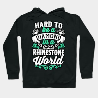 Hard To Be a Diamond In Rhinestone World Hoodie